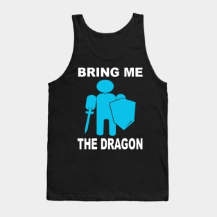 Bring me the dragon Tank Top